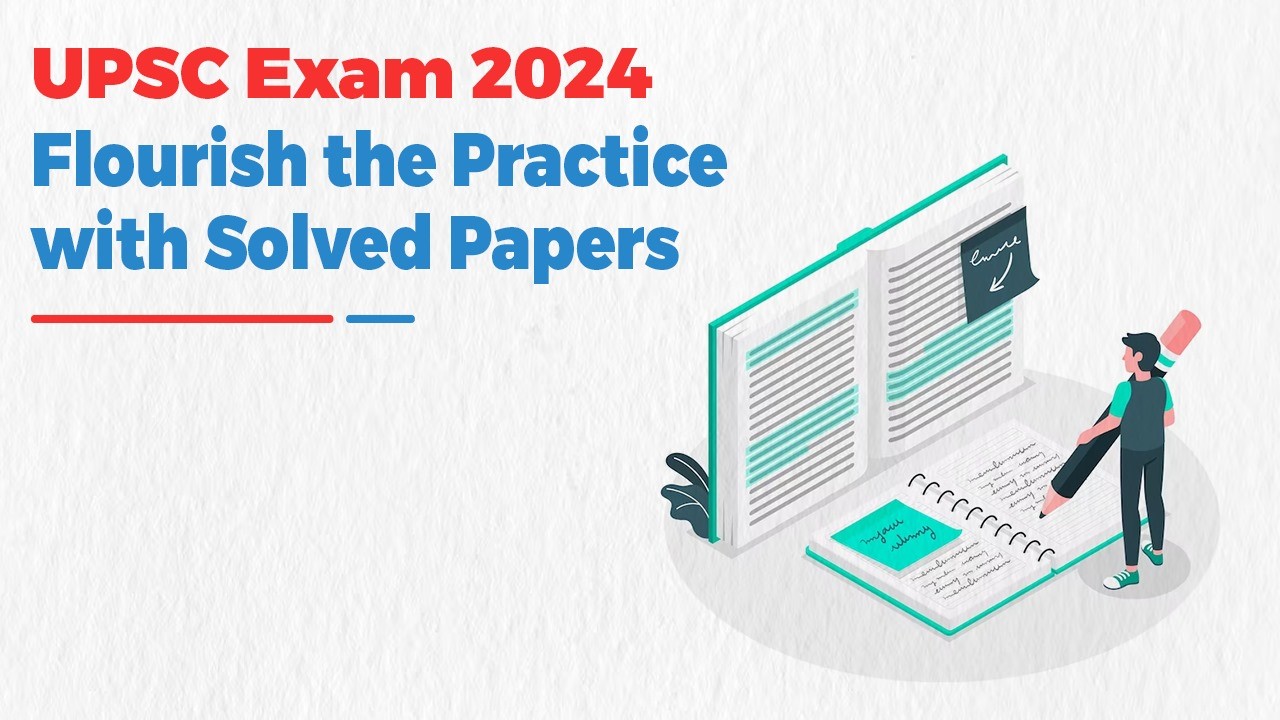 UPSC Exam 2024 Flourish the Practice with Solved Papers.jpg